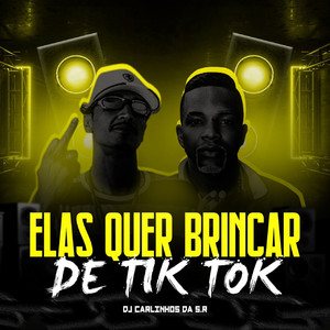 Elas Quer Brincar de Tik Tok(feat. Mc Topre) (Explicit)