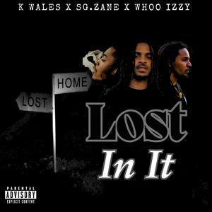 Lost In It (feat. SG.Zane & K Wales) [Explicit]