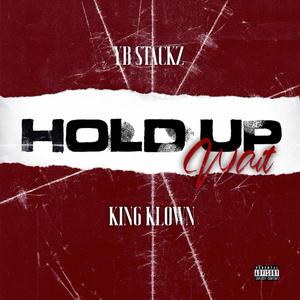 Hold Up Wait (Explicit)