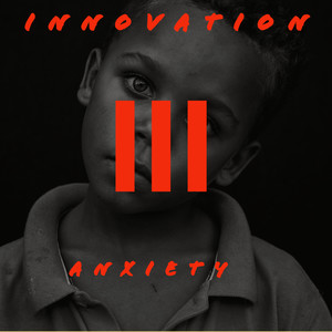 INNOVATION III: ANXIETY (Explicit)