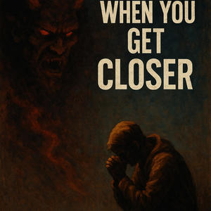 WHEN YOU GET CLOSER (Explicit)