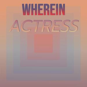 Wherein Actress