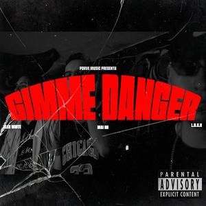 GIMME DANGER Cap 3 (PORVE OGS) (feat. MAI SH, L.U.C.K & ALEX WHITE) [Full Versión ] [Explicit]