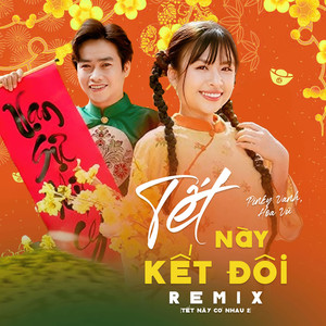 Tết Này Kết Đôi (Tết Này Có Nhau 2) (Remix)