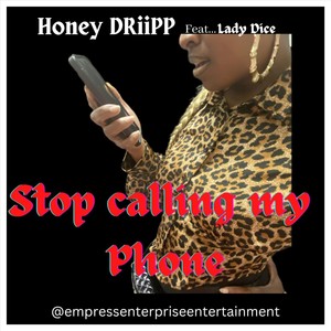 Stop Calling My Phone (feat. Lady Dice)