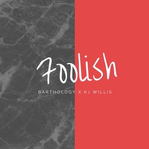 Foolish (feat. KJ Willis)