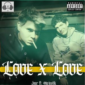 Love x Love (feat. Majestik) [Explicit]