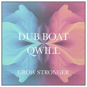 Grow Stronger(feat. Qwill)