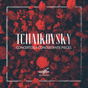 Tchaikovsky: Concertos & Concertante Pieces