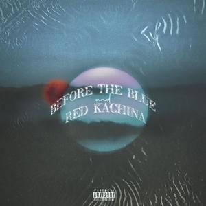 Before The Blue and Red Kachina (Explicit)