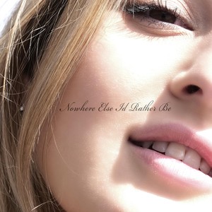 Nowhere Else I'd Rather Be