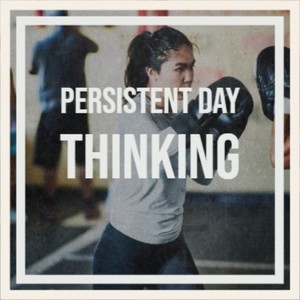 Persistent Day Thinking