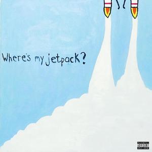 Where's My Jetpack? (Explicit)