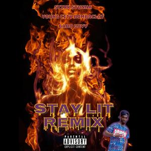 Stay lit (feat. Badd Guyy & YOUNG CITY BOMBACLAT) [Remix] [Explicit]