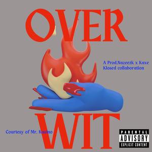 Over Wit (feat. Prod. Nazee2k) (Explicit)