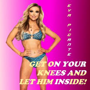 Get On Your Knees And Let Him Inside (Explicit)