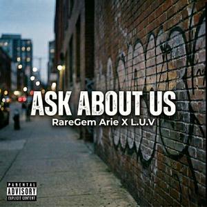 Ask About Us (feat. Lyrical Unique Versatile) (Explicit)