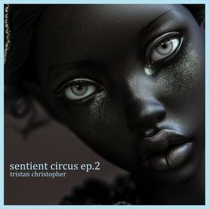 Sentient Circus Episode 2
