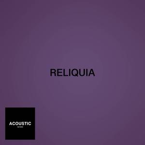RELIQUIA (Acoustic Version)