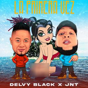 La Primera Vez (feat. JNT)