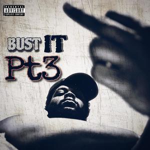 Bust It 3 (Part 3) [Explicit]