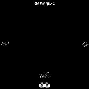 On Da Move (feat. ODM Tokyo, ODM FM & ODM GR) [Explicit]