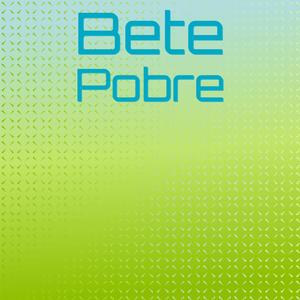 Bete Pobre