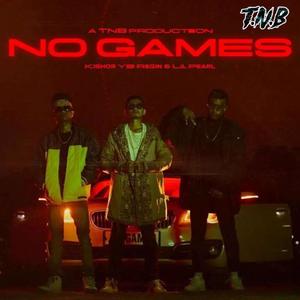 No Games (feat. Lilpearl, KISHOR MUSIC & YB Regin) (Explicit)