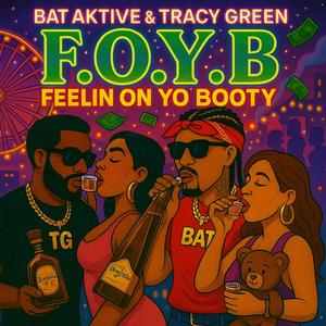 F.O.Y.B. (Feelin on yo booty) (feat. TRACY GREEN)