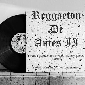 Reggaeton De Antes II (feat. MrMelody & Osddi "El Imparable") [Explicit]