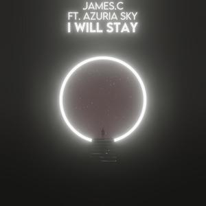 I Will Stay (feat. Azuria Sky & JAMES.C)