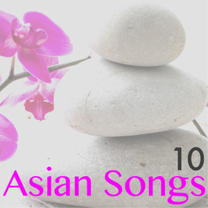 10 Asian Songs - Positive Energy, Music of Innocence for Anxiety Relief & Finding Inner Happiness