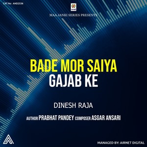 Bade Mor Saiya Gajab Ke