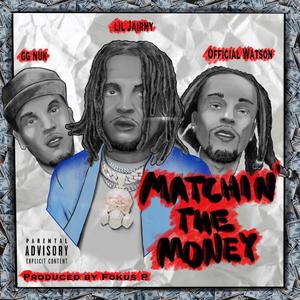Matchin The Money (feat. Lil Jairmy & Gas Gang Nuk) (Explicit)