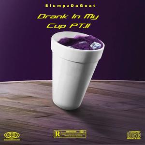Drank In My Cup PT.II (feat. OTX Erik, Clum$y, Saucesta, TakeItAllBandz & $usu) (Explicit)