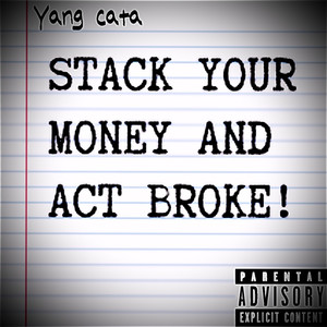 Stack Your Money And Act Broke (Explicit)