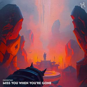 Miss You When You're Gone