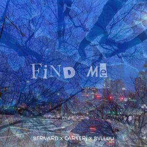 find me (feat. CARTERj & BERNARD) [Explicit]