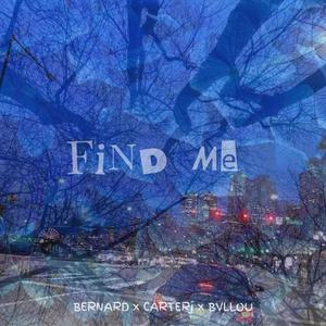 find me (feat. CARTERj & BERNARD) (Explicit)