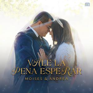 Vale La Pena Esperar (feat. Moises & Andrea)