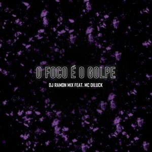 O Foco É o Golpe (Explicit)