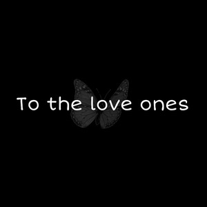 To the Love Ones (Explicit)