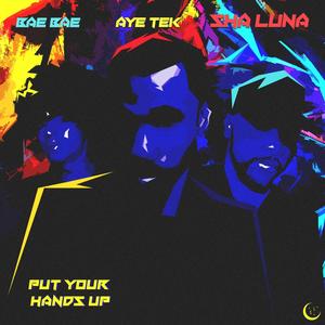Put Your Hands Up(feat. Aye Tek & Bae Bae) (Explicit)