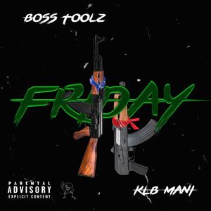 Friday (feat. Boss Toolz) (Explicit)