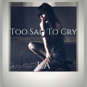 Too Sad to Cry