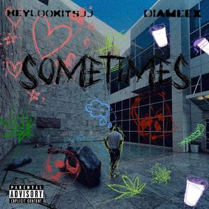 Sometimes (feat. diameex) [Explicit]