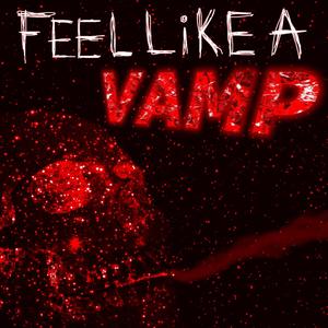 Feel Like A Vamp (Explicit)