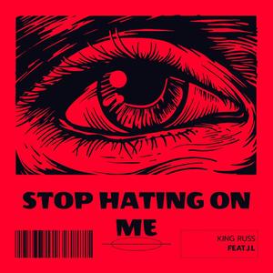 Stop Hating On Me (feat. J.L) [Explicit]