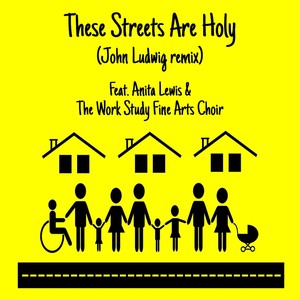 These Streets Are Holy (Remix) [feat. Anita Lewis & The Work Study Fine Arts Choir]