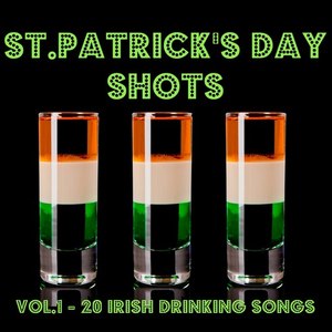 St. Patrick's Day Shots, Vol.1 - 20 Irish Drinking Songs